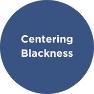 Centering Blackness